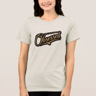 Obsessed -dgn1  by Maaya_P, Women's Tri-Blend Shirt