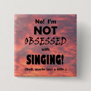 Obsessed Singing 15 Cm Square Badge