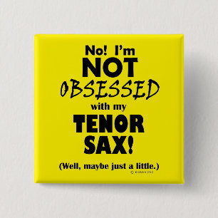 Obsessed Tenor Sax 15 Cm Square Badge