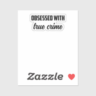 Obsessed With True Crime: Mystery Solver Fanatic	