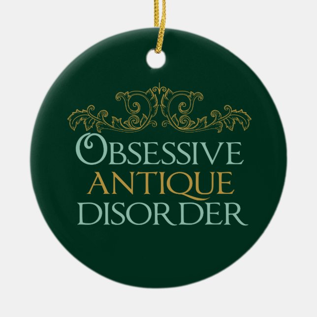 Obsessive Antique Disorder Ceramic Ornament (Front)