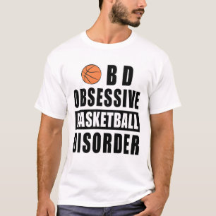 Obsessive Basketball Disorder - Funny Quote T-Shirt
