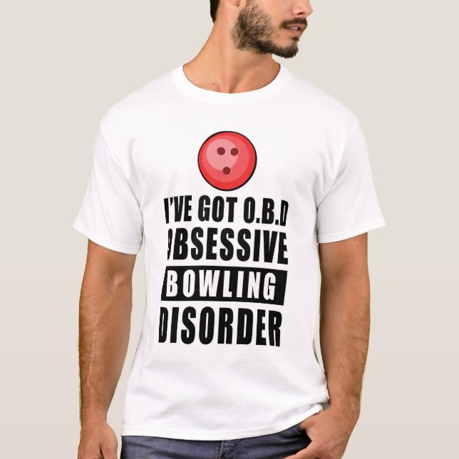 Obsessive Bowling Disorder - Funny Quote T-Shirt (Front)