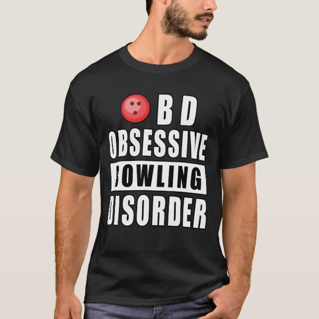 Obsessive Bowling Disorder - Funny Quote T-Shirt (Front)