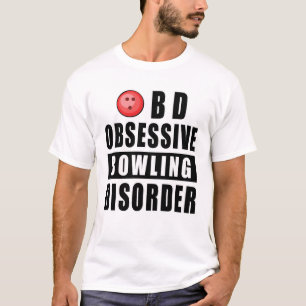 Obsessive Bowling Disorder - Funny Quote T-Shirt
