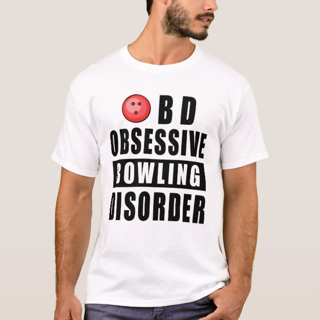 Obsessive Bowling Disorder - Funny Quote T-Shirt (Front)