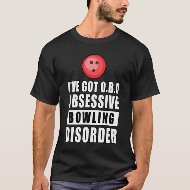 Obsessive Bowling Disorder - Funny Quote T-Shirt (Front)