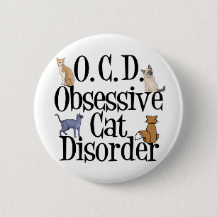 Obsessive Cat Disorder 6 Cm Round Badge