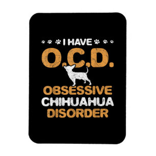 Obsessive Chihuahua Disorder Chihuahua Magnet