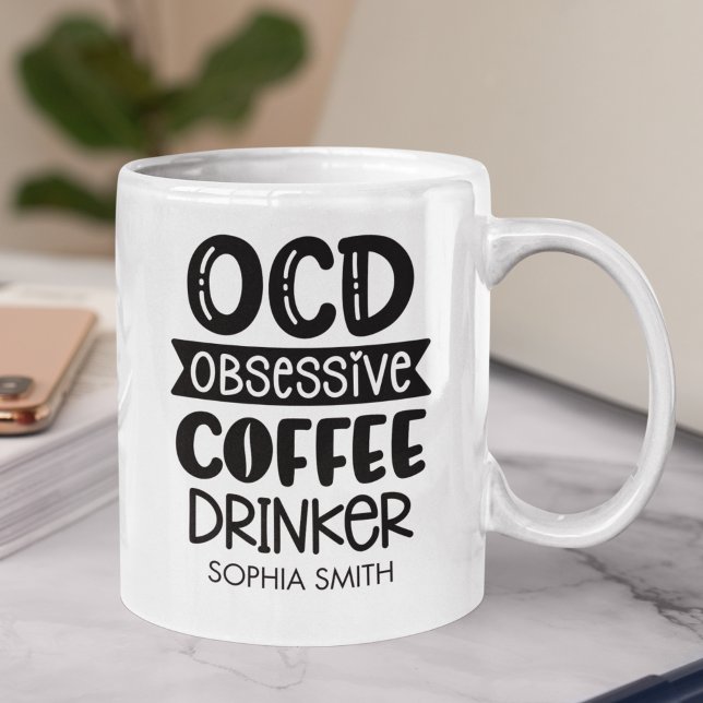 Obsessive Coffee Drinker" Sarcastic Gift  Mug (Creator Uploaded)