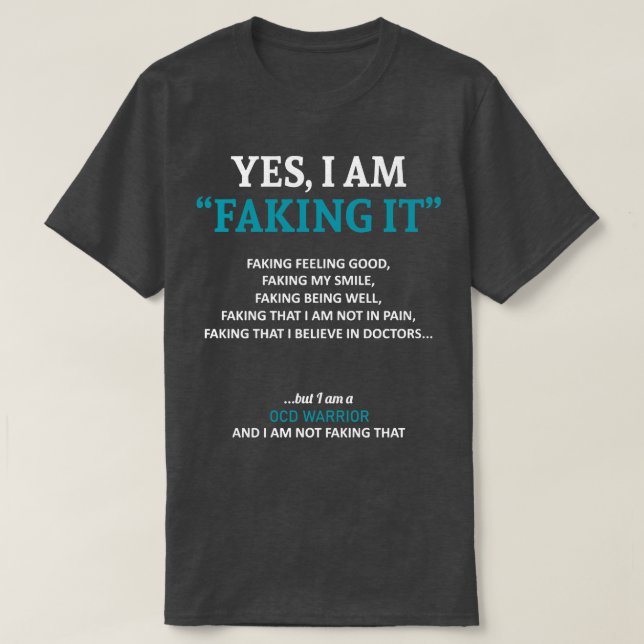 Obsessive Compulsive Disorder Awareness I Am Fakin T-Shirt (Design Front)