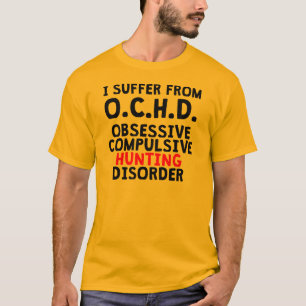 Obsessive Compulsive Hunting Disorder T-Shirt