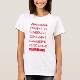 Obsessive Compulsive OCD Shirt
