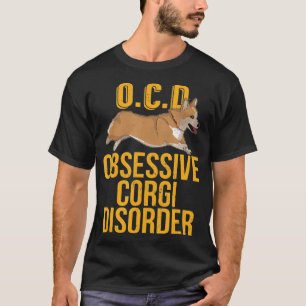 Obsessive Corgi Disorder T I Love My Corgi Dog T-Shirt