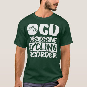 Obsessive Cycling Disorder Bike Riders T-Shirt