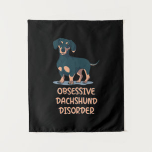 Obsessive Dachshund Disord Tapestry