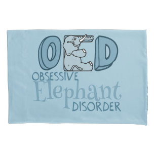 Obsessive Elephant Disorder Pillowcase