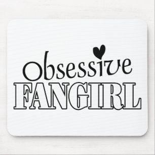 Obsessive Fangirl Mouse Pad