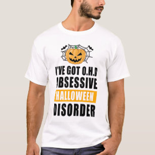 Obsessive Halloween Disorder - Funny Quote T-Shirt