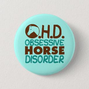 Obsessive Horse Disorder 6 Cm Round Badge