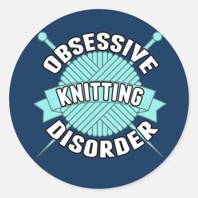 Obsessive Knitting Disorder Classic Round Sticker (Front)