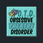 Obsessive Theatre Disorder 15 Cm Square Badge<br><div class="desc">A cute and funny theatrical gift for someone who loves the theatre and acting. I am obsessed with drama club,  playwrights,  scripts,  acting,  set design,  and more! I love the theatre.</div>