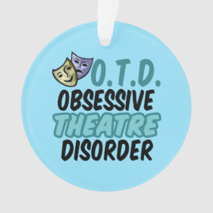 Obsessive Theatre Disorder Ornament