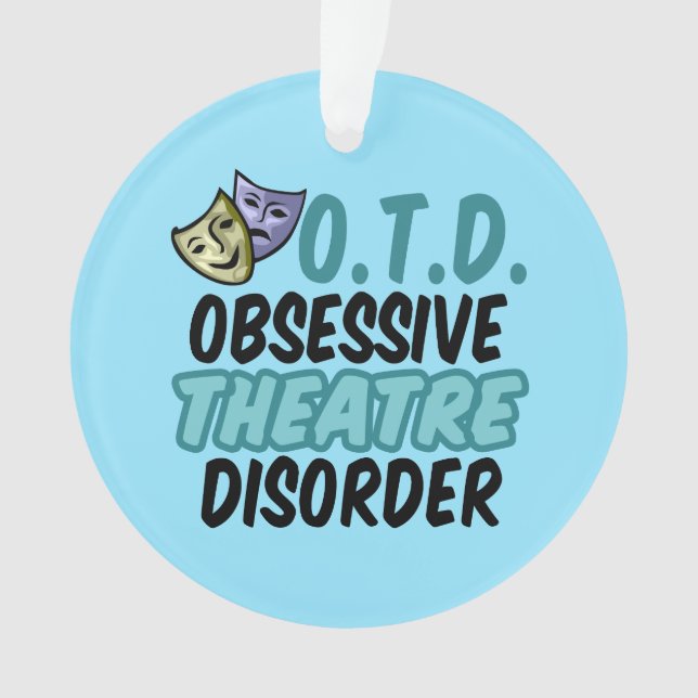 Obsessive Theatre Disorder Ornament (Front)