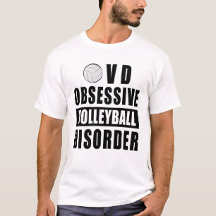 Obsessive Volleyball Disorder - Funny Quote T-Shirt