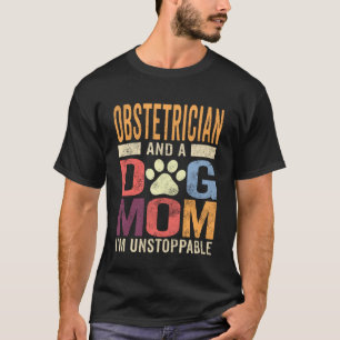 Obstetrician Dog Mum Shirt Obstetrician And A Dog