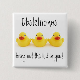 Obstetricians and Yellow Rubber Ducks 15 Cm Square Badge