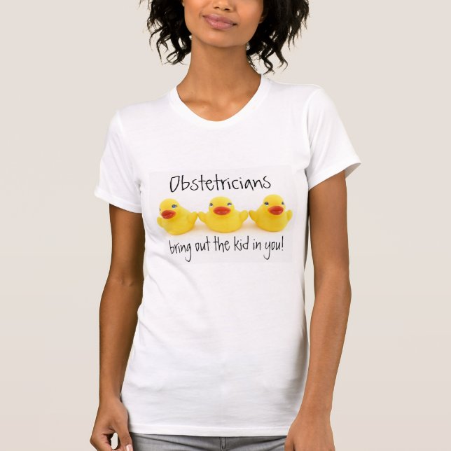 Obstetricians and Yellow Rubber Ducks T-Shirt (Front)