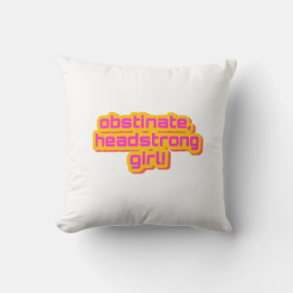 Obstinant, Headstrong Girl! Cushion
