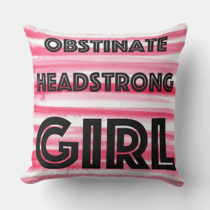 Obstinate Headstrong Girl 20" Pillow
