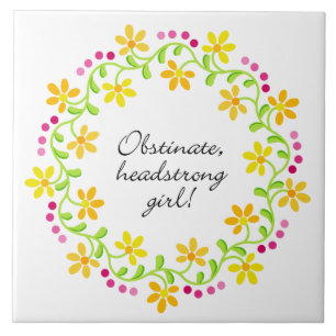 Obstinate headstrong girl Austen Pride & Prejudice Ceramic Tile