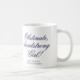 Obstinate, headstrong girl! coffee mug