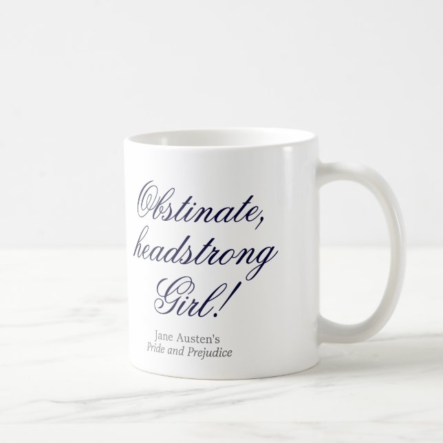 Obstinate, headstrong girl! coffee mug (Right)