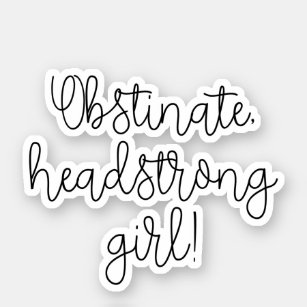 Obstinate headstrong girl Jane Austen quote