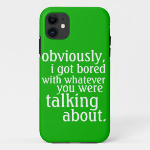 Obviously I got Bored iPhone 11 Case