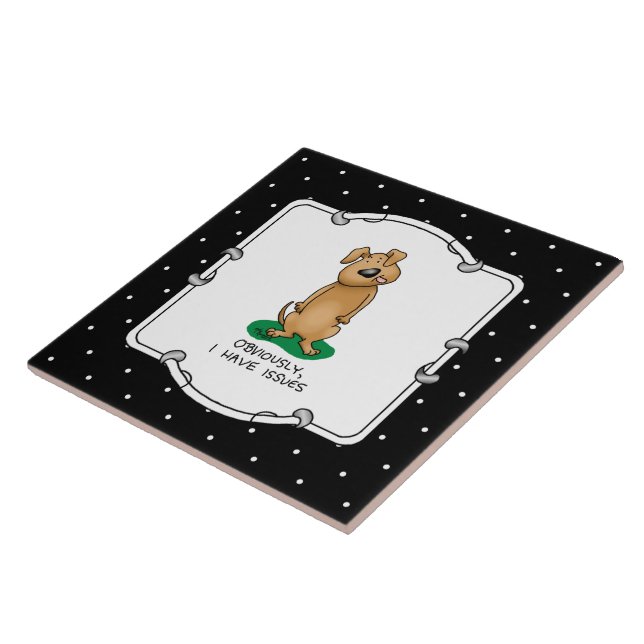Obviously I have issues - Funny dog with problems Ceramic Tile (Side)