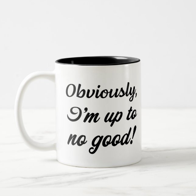 Obviously I’m up to no good. Funny sarcastic  Two-Tone Coffee Mug (Left)