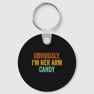 Obviously, I'm Her Arm Candy Funny Sarcastic Key Ring