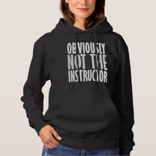 Obviously Not Instructor Funny Gym Fitness Workout Hoodie