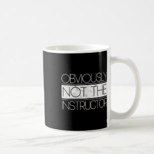 Obviously Not The Instructor Funny Gym Sarcastic H Coffee Mug