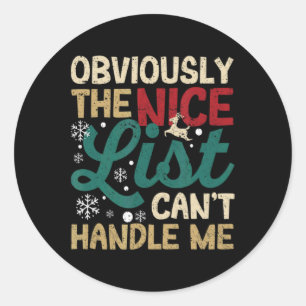 Obviously The Nice List Cant Handle Me Xmas Santa Classic Round Sticker
