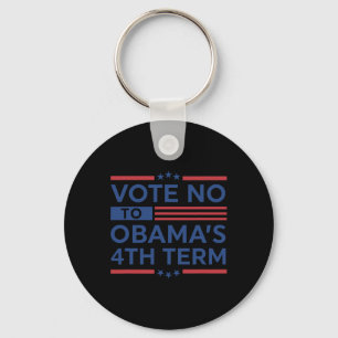 Obyma's 4th - Vote No To Obyma's 4th Term - Trump Key Ring