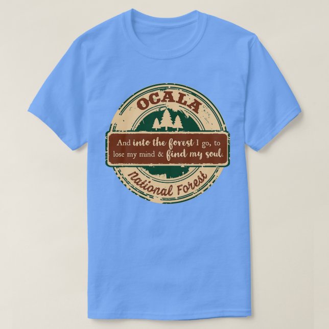 Ocala National Forest And into the forest I go T-Shirt (Design Front)