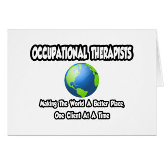 Occ Therapists...Making World a Better Place