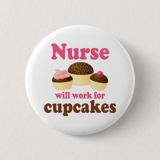 Occupation Will Work For Cupcakes Nurse 6 Cm Round Badge (Front)