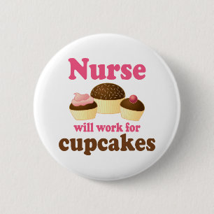 Occupation Will Work For Cupcakes Nurse 6 Cm Round Badge